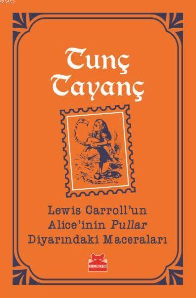 Lewis Carrollun Aliceinin Pullar Diyarındaki Maceraları - Tunç Tayanç 