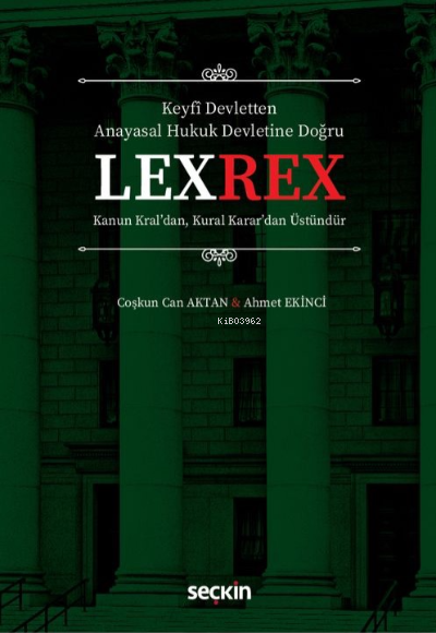 LEXREX ;Kanun Kral'dan, Kural Karar'dan Üstündür - Ahmet Ekinci | Yeni