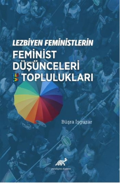 Lezbiyen Feministlerin Feminist Düşünceleri ve Toplulukları - Büşra İş