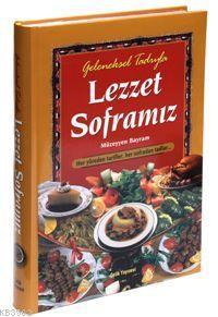 Geleneksel Tadıyla Lezzet Soframız (Ciltli) - Müzeyyen Bayram | Yeni v