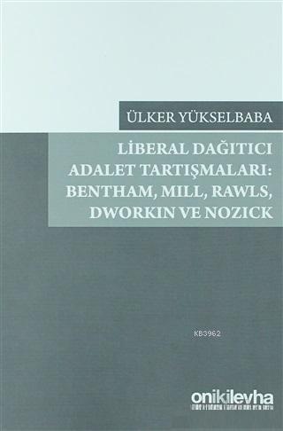 Liberal Dağıtıcı Adalet Tartışmaları: Bentham, Mill, Rawls, Dworkin ve