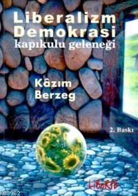 Liberalizm Demokrasi Kapıkulu Geleneği - Kazım Berzeg | Yeni ve İkinci