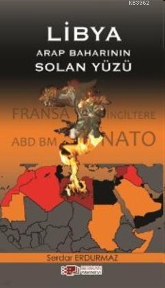 Libya Arap Baharının Solan Yüzü - Serdar Erdurmaz | Yeni ve İkinci El 