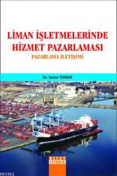 Liman İşletmelerinde Hizmet Pazarlaması - Soner Esmer | Yeni ve İkinci