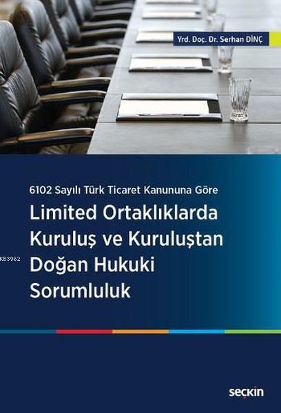 Limited Ortaklıklarda Kuruluş ve Kuruluştan Doğan Hukuki Sorumluluk; 6