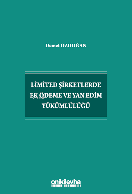 Limited Şirketlerde Ek Ödeme ve Yan Edim Yükümlülüğü - Demet Özdoğan |