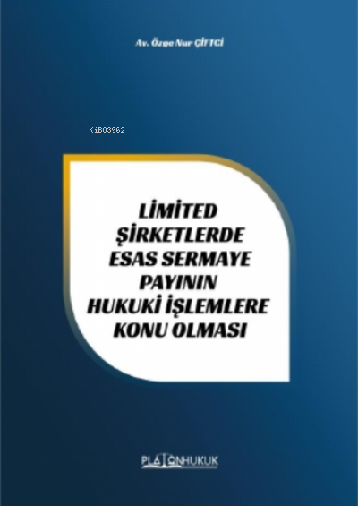 Limited Şirketlerde Esas Sermaye Payının Hukuki İşlemlere Konu Olması 