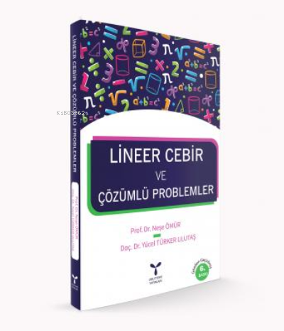 Lineer Cebir ve Çözümlü Problemler 6.baskı - Neşe Ömür | Yeni ve İkinc