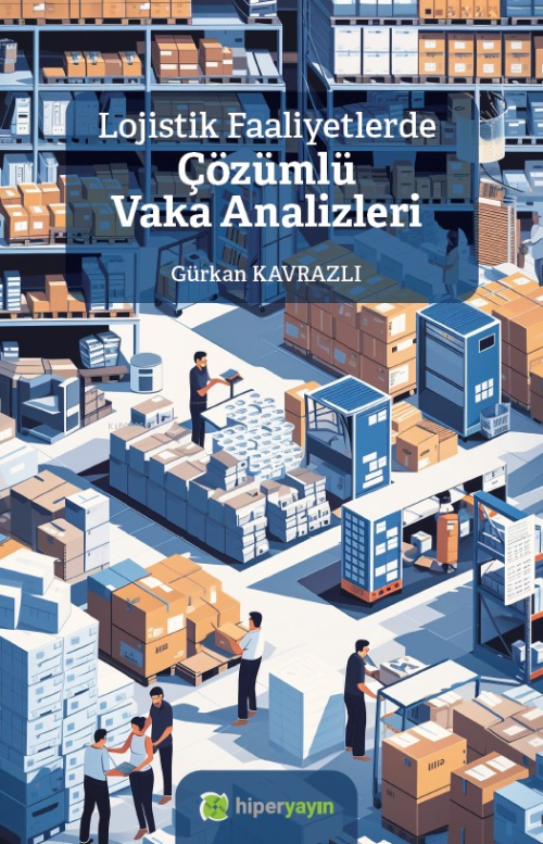 Lojistik Faaliyetlerde Çözümlü Vaka Analizleri - Gürkan Kavrazlı | Yen