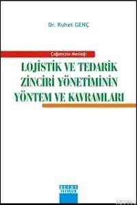 Lojistik ve Tedarik Zinciri Yönetiminin Yöntem ve Kavramları - Ruhet G