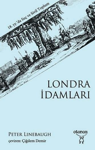 Londra İdamları - Peter Linebaugh | Yeni ve İkinci El Ucuz Kitabın Adr