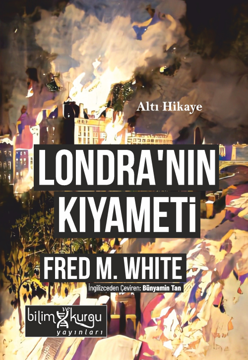 Londra'nın Kıyameti ;Altı Hikaye - Fred M. White | Yeni ve İkinci El U