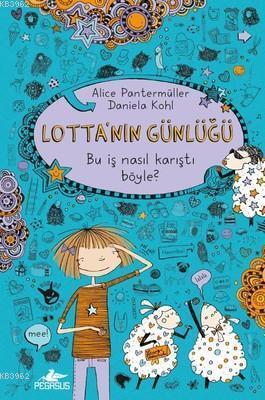 Lotta'nın Günlüğü: Bu İş Nasıl Karıştı Böyle? (Ciltli) - Alice Panterm