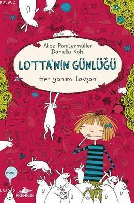 Lotta'nın Günlüğü: Her Yanım Tavşan! (Ciltli) - Alice Pantermüller | Y