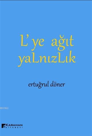 L'ye Ağıt Yalnızlık - Ertuğrul Döner | Yeni ve İkinci El Ucuz Kitabın 