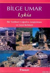 Lykia Bir Tarihsel Coğrafya Araştırması ve Gezi Rehberi - Bilge Umar |