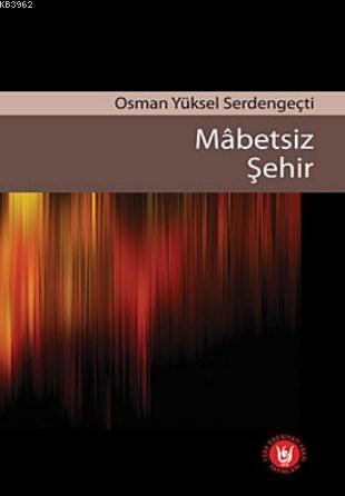 Mabetsiz Şehir - Osman Yüksel Serdengeçti | Yeni ve İkinci El Ucuz Kit