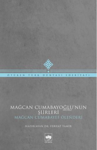 Mağcan Cumabayoğlu'nun Şiirleri - Mağcan Cumabayoğlu | Yeni ve İkinci 