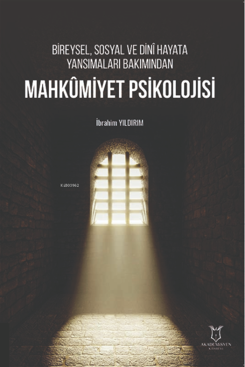 Mahkumiyet Psikolojisi;Bireysel, Sosyal ve Dinî Hayata Yansımaları Bak