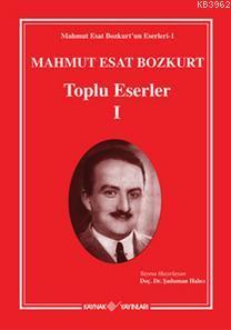 Mahmut Esat Bozkurt Toplu Eserler - I (Ciltli) - Şaduman Halıcı | Yeni