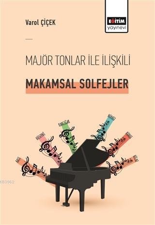 Majör Tonlar ile İlişkili Makamsal Solfejler - Varol Çiçek | Yeni ve İ