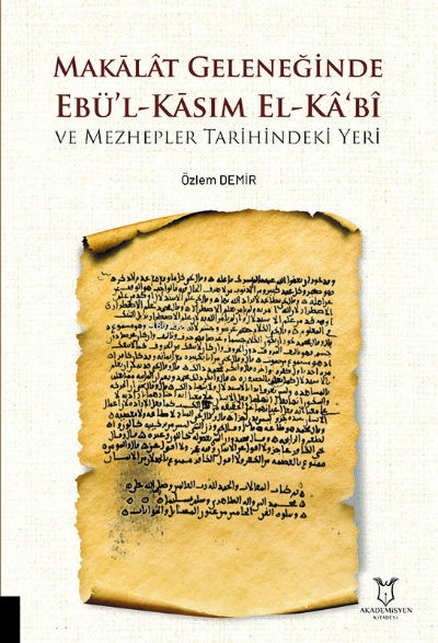 Makālât Geleneğinde Ebü’l-Kāsım El-Kâ‘bî ve Mezhepler Tarihindeki Yeri