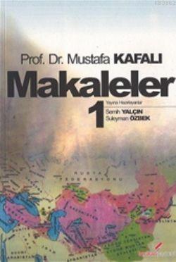 Makaleler 1 - Mustafa Kafalı | Yeni ve İkinci El Ucuz Kitabın Adresi