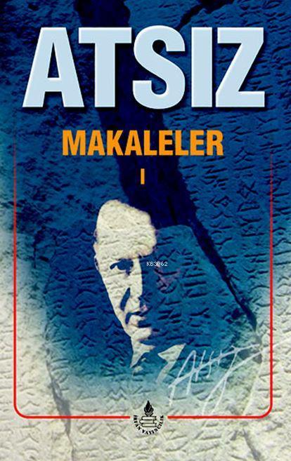 Makaleler 1 - Hüseyin Nihal Atsız- | Yeni ve İkinci El Ucuz Kitabın Ad