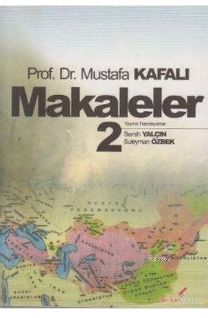 Makaleler 2 - Mustafa Kafalı- | Yeni ve İkinci El Ucuz Kitabın Adresi