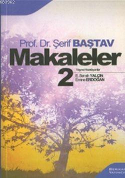 Makaleler 2 - Şerif Baştav | Yeni ve İkinci El Ucuz Kitabın Adresi