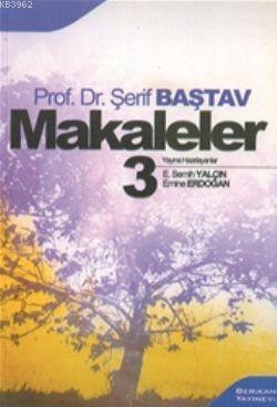 Makaleler 3 - Şerif Baştav | Yeni ve İkinci El Ucuz Kitabın Adresi