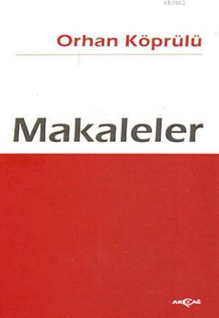 Makaleler - Orhan Köprülü | Yeni ve İkinci El Ucuz Kitabın Adresi