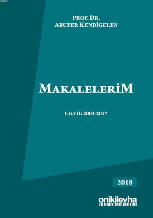 Makalelerim Cilt 2: 2001-2017 (Ciltli) - Abuzer Kendigelen- | Yeni ve 