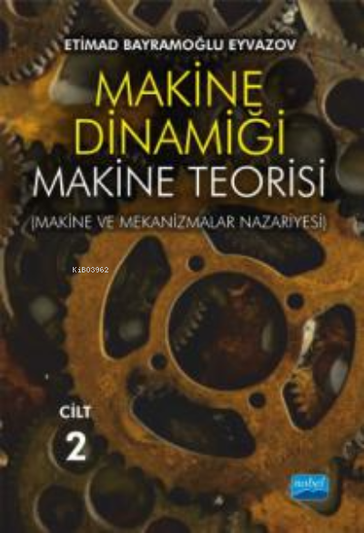 Makine Dinamiği - Makine Teorisi Cilt 2 - Etimad Bayramoğlu Eyvazov | 