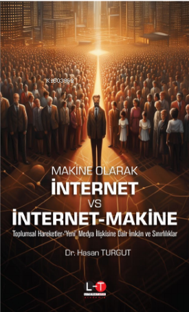 Makine Olarak İnternet Vs İnternet - Makina - Hasan Turgut | Yeni ve İ