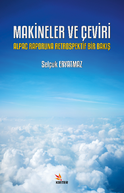 MAKİNELER VE ÇEVİRİ: ALPAC RAPORUNA RETROSPEKTİF BİR BAKIŞ - Selçuk Er