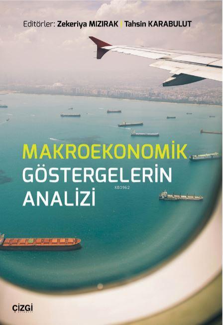 Makroekonomik Göstergelerin Analizi - Zekeriya Mızırak | Yeni ve İkinc