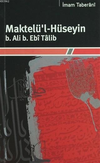 Maktelü'l-Hüseyin B.Ali B. Ebi Talib - İmam Taberani | Yeni ve İkinci 