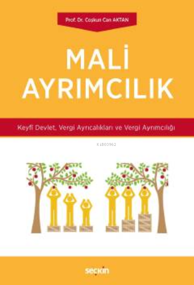 Mali Ayrımcılık;Keyfî Devlet, Vergi Ayrıcalıkları ve Vergi Ayrımcılığı