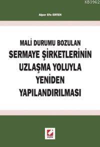 Mali Durumun Bozulan Sermaye Şirketlerinin Uzlaşma Yoluyla Yeniden Yap