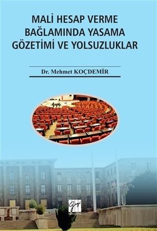 Mali Hesap Verme Bağlamında Yasama Gözetimi ve Yolsuzluklar - Mehmet K