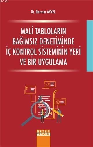 Mali Tabloların Bağımsız Denetiminde İç Kontrol Sisteminin Yeri ve Bir