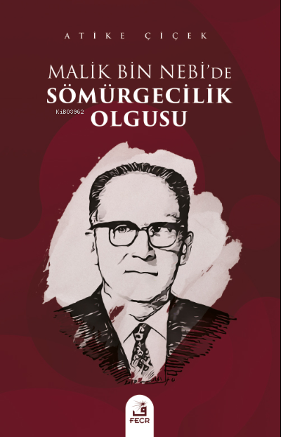 Malik bin Nebi’de Sömürgecilik Olgusu - Atike Çiçek | Yeni ve İkinci E