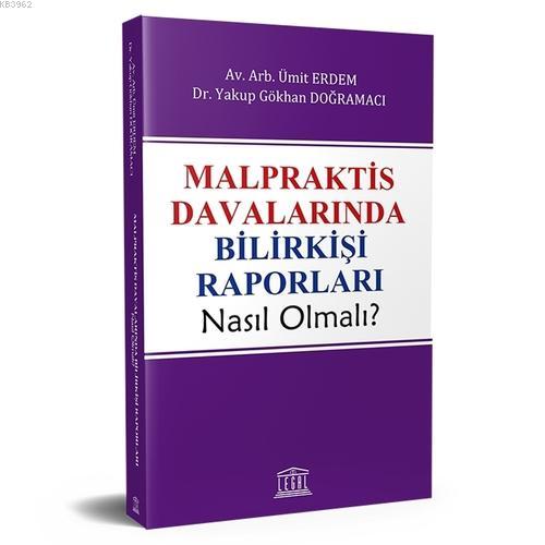 Malpraktis Davalarında Bilirkişi Raporları Nasıl Olmalı? - Ümit Erdem 