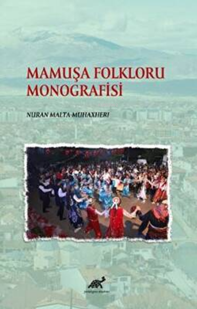 Mamuşa Folkloru Monografisi - Nuran Malta Muhaxheri | Yeni ve İkinci E