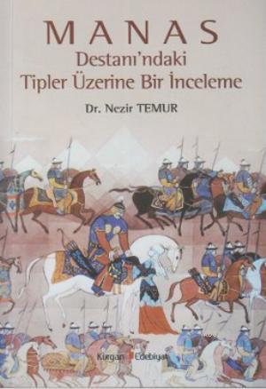 Manas Destanı'ndaki Tipler Üzerine Bir İnceleme - Nezir Temur | Yeni v