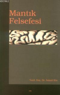 Mantık Felsefesi - İsmail Köz | Yeni ve İkinci El Ucuz Kitabın Adresi