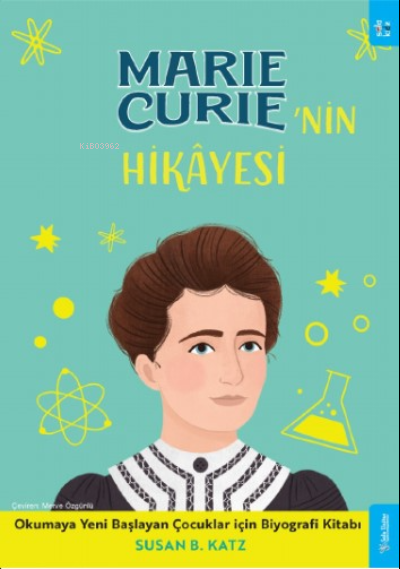 Marie Curie'nin Hikâyesi;Okumaya Yeni Başlayan Çocuklar için Biyografi