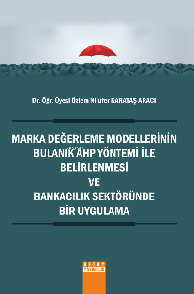 Marka Değerleme Modellerinin Bulanık AHP Yönetimi ile Belirlenmesi ve 