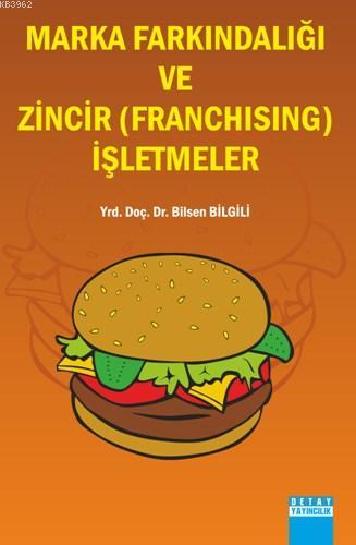 Marka Farkındalığı ve Zincir (Franchising) İşletmeler - Bilsen Bilgili